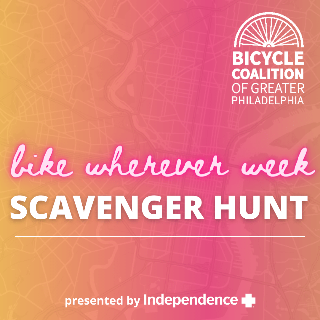 Bike Wherever Week Scavenger Hunt hosted by the Bicycle Coalition, presented by Independence Blue Cross. Map of Philadelphia in the background with a yellow, pink and orange gradient overlaid.