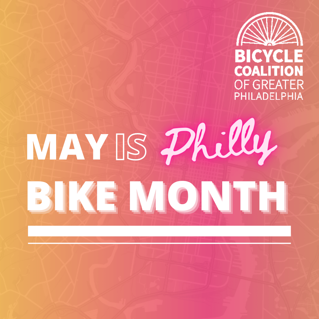 May is Philly Bike Month hosted by the Bicycle Coalition. Map of Philly in the background overlaid with a yellow, hot pink and orange gradient.