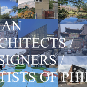 Collage of images of projects created by Asian architects / designers / artists in Philadelphia