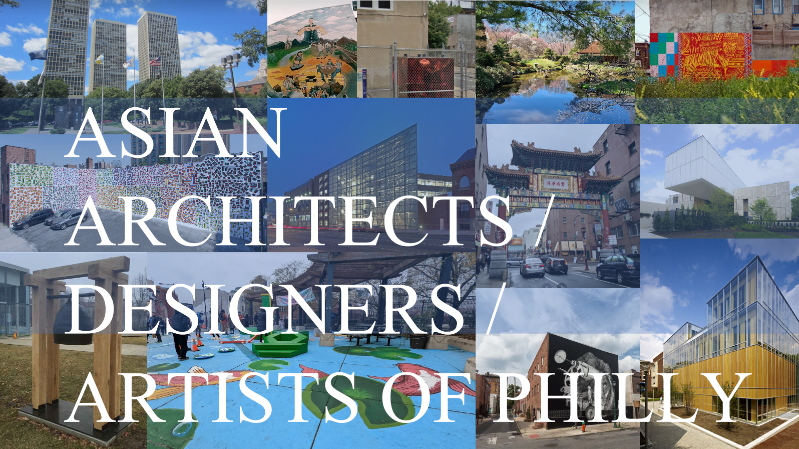 Collage of images of projects created by Asian architects / designers / artists in Philadelphia