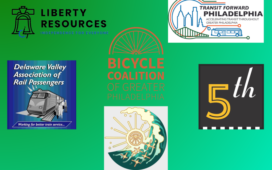 Green gradient background overlaid with logos of Bicycle Coalition of Greater Philadelphia, Transit Forward Philadelphia, Delaware Valley Association of Rail Passengers, Sunrise Movement Philadelphia, 5th Square, and Liberty Resources